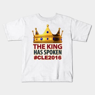 The King Has Spoken #CLE2016 Kids T-Shirt